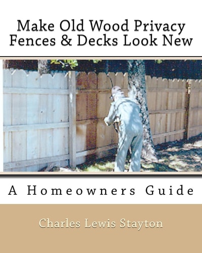 Make Old Wood Privacy Fences and Decks Look New A Homeowners Guide