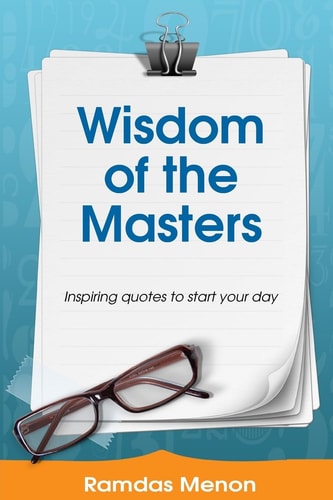 Wisdom of the Masters Inspiring Quotes to Start Your Day.