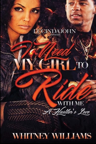 I Need My Girl to Ride With Me A Hustler's Love