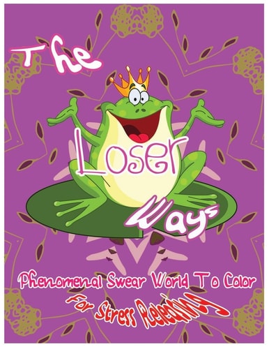 The Loser Ways Phenomenal Swear Word To Color For Stress Releasing