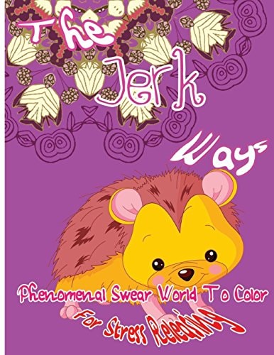 The Jerk Ways Phenomenal Swear Word To Color For Stress Releasing