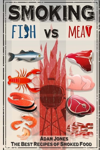 Smoking Fish Vs Meat The Best Recipes of Smoked Food