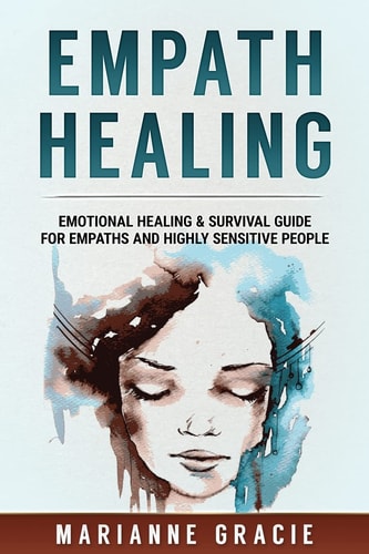 Empath Healing Emotional Healing & Survival Guide for Empaths and Highly Sensitive People