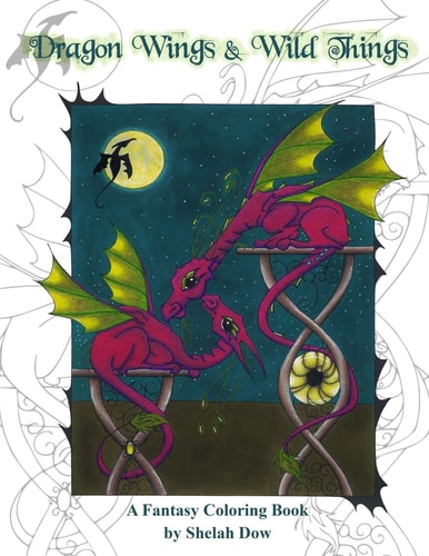 Dragon Wings and Wild Things A Fantasy Coloring Book