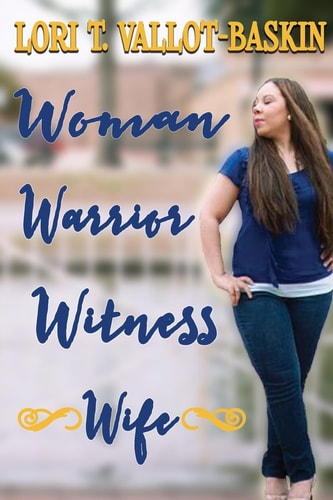 Woman. Warrior. Witness. Wife.