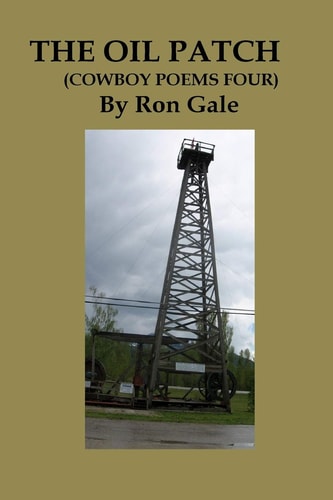 The Oil Patch "Cowboy Poems Four"
