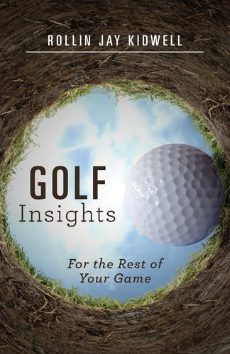 Golf Insights For the Rest of Your Game