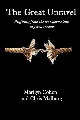 The Great Unravel Profiting from the Transformation in Fixed Income