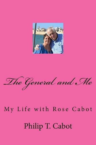 The General and Me My Life with Rose Cabot