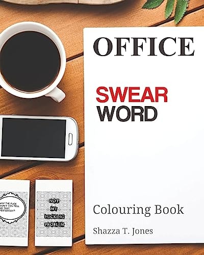 Office Swear Word Colouring Book Get Assertive and Abuse the Sh*t Out of Them!
