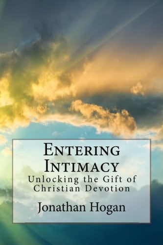 Entering Intimacy Unlocking the Gift of Christian Devotion
