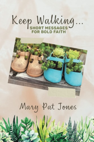 Keep Walking... Short Messages for Bold Faith