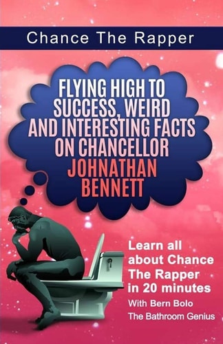 Chance The Rapper Flying High to Success, Weird and Interesting Facts on Chancellor Johnathan Bennett!