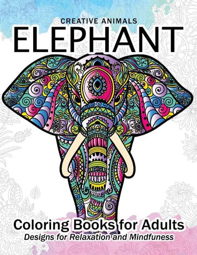 Elephant Coloring Book for Adults Creative Animals Design for Relaxation and Mindfulness