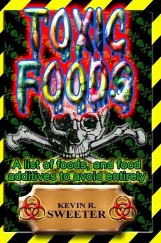 Toxic Foods A List of Food Ingredients, and Food Additives to Avoid Entirely