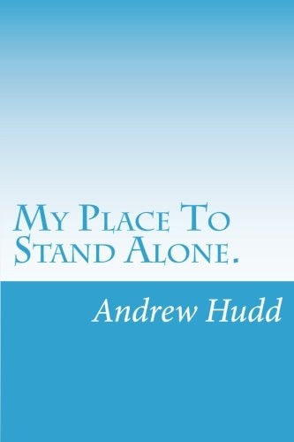 My Place To Stand Alone. Poems from the Heart and Vision