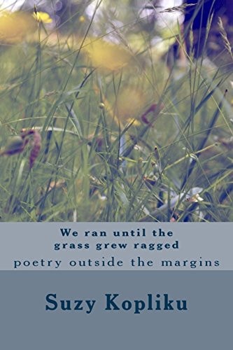 We Ran Until the Grass Grew Ragged