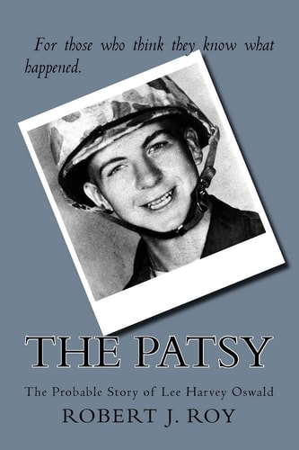 The Patsy The Probable Story of Lee Harvey Oswald