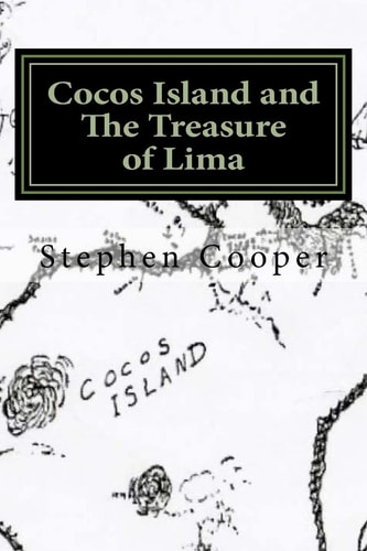 Cocos Island and the Treasure of Lima A Desert Island Myth