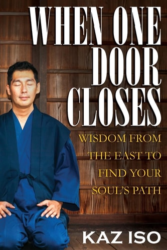 When One Door Closes Wisdom From The East to Find Your Soul's Path