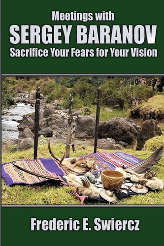 Meetings with Sergey Baranov Sacrifice Your Fears for Your Vision