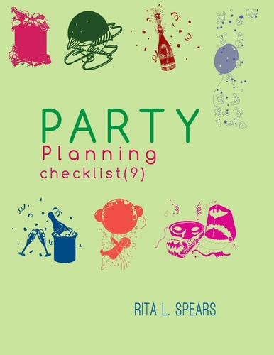 The Party Planning Ideas, Checklist, Budget, Bar& Menu for a Successful Party (Planning Checklist9)
