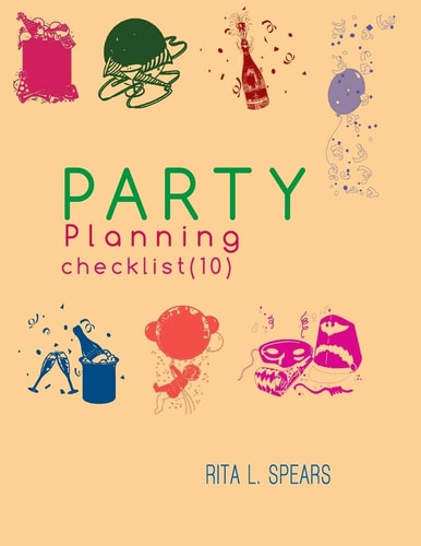 The Party Planning Ideas, Checklist, Budget, Bar& Menu for a Successful Party (Planning Checklist10)