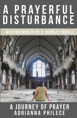 A Prayerful Disturbance A Journey of Prayer