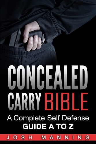 Concealed Carry Bible A Complete Self Defense Guide A to Z