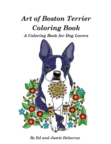 Art of Boston Terrier Coloring Book A Coloring Book for Dog Lovers