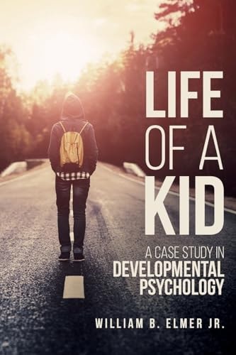 Life of a Kid A Case Study in Developmental Psychology