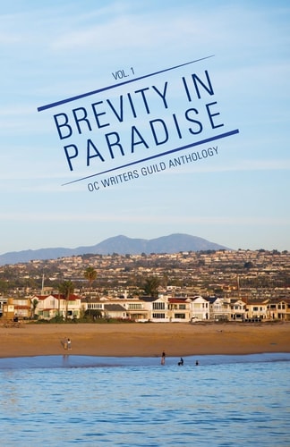 Brevity in Paradise OC Writers Guild Anthology Volume One