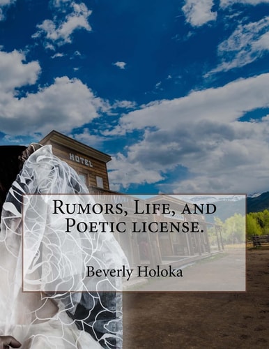 Rumors, Life, and Poetic License.