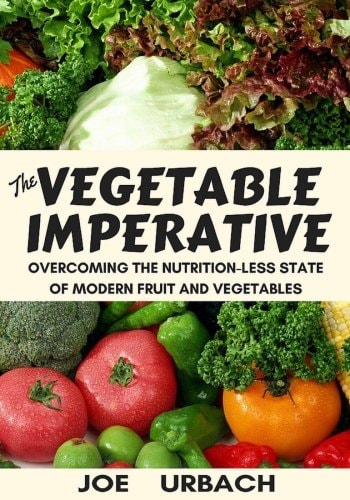 The Vegetable Imperative Overcoming the Nutrition-Less State of Modern Fruit and Vegetables