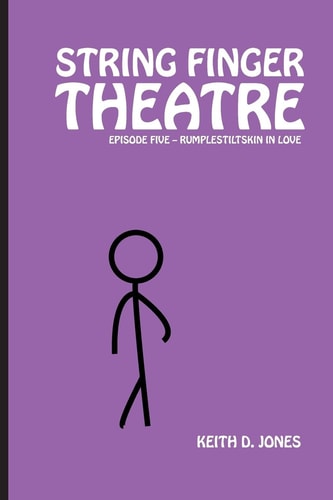 String Finger Theatre, Episode Five Rumplestiltskin in Love