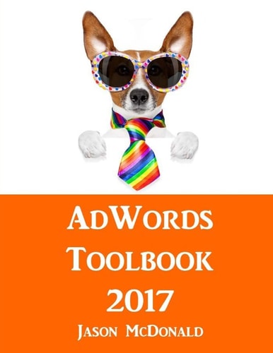 AdWords Toolbook 2017 Directory of Free Tools for PPC Advertising on Google AdWords, Bing, and Yahoo