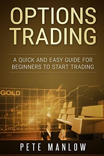 Options Trading A Quick and Easy Guide for Beginners to Start Trading