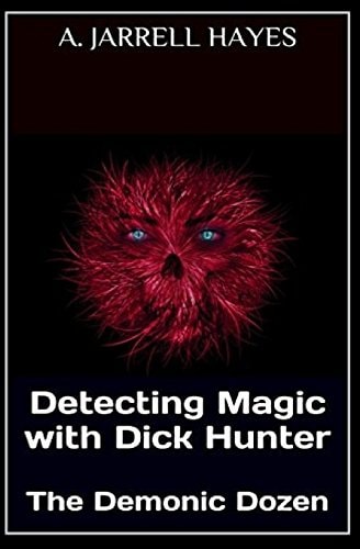 Detecting Magic with Dick Hunter The Demonic Dozen