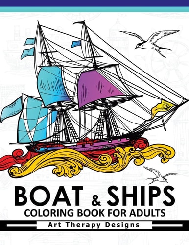 Boat and Ship Coloring Book for Adults Historic Sailing Ships Coloring Book