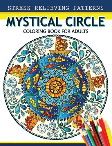Mystical Circle Coloring Books for Adults A Mandala Coloring Book Amazing Flower and Doodle Pattermns Design