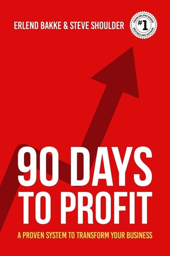 90 Days to Profit A Proven System to Transform Your Business