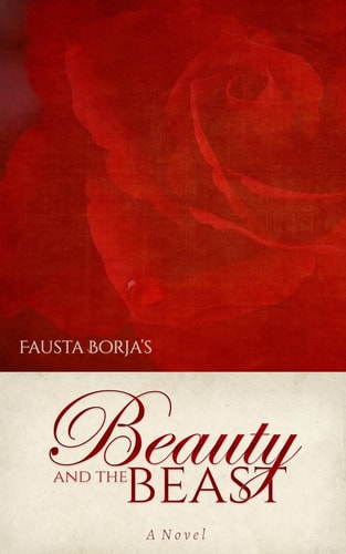 Fausta Borja's Beauty and the Beast A Steamy Gothic Romance Retelling