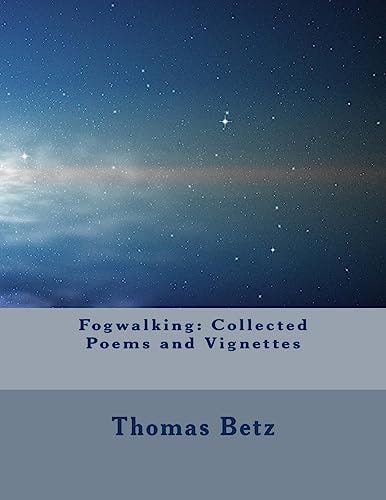Fogwalking Collected Poems and Vignettes