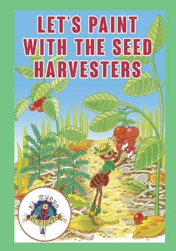 Lets Paint with the Seed Harvesters Coleccion El Mundo Diminuto (Tiny World Collection)