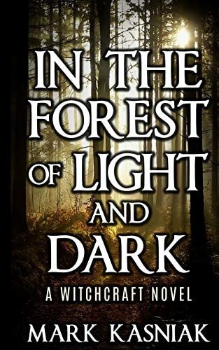 In the Forest of Light and Dark A Witchcraft Novel