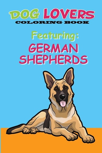 Dog Lovers Coloring Book Featuring German Shepherds