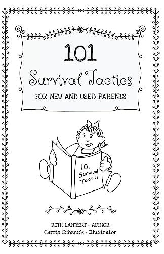 101 Survival Tactics For New And Used Parents