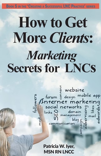 How to Get More Clients Marketing Secrets for LNCs