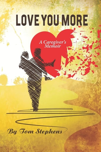 Love You More A Caregiver's Memoir