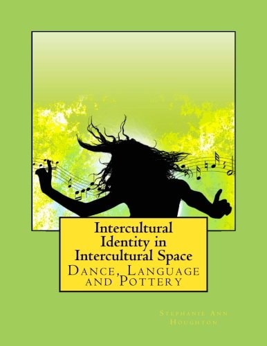 Intercultural Identity in Intercultural Space Dance, Language and Pottery
